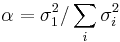 \alpha = \sigma_1^2 / \sum_i \sigma_i^2