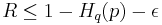  R \leq 1 - H_q(p) - \epsilon 