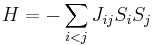 
H = -\sum_{i<j} J_{ij} S_i S_j
