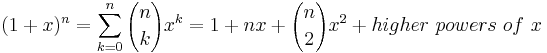 (1%2Bx)^n=\sum_{k=0}^n {n \choose k}x^k = 1%2Bnx%2B{n \choose 2}x^2 %2B higher\ powers\ of\ x