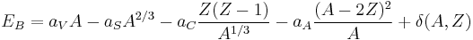 E_{B} = a_{V} A - a_{S} A^{2/3} - a_{C} \frac{Z(Z-1)}{A^{1/3}} - a_{A} \frac{(A - 2Z)^{2}}{A} %2B \delta(A,Z)