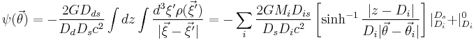 \psi(\vec{\theta})   = - \frac{2 G D_{ds}}{D_d D_s c^2}   \int dz  \int  \frac{d^3\xi^{\prime} \rho(\vec{\xi}^{\prime})}{|\vec{\xi}-\vec{\xi}^{\prime}|}
 =  -  \sum_i \frac{2 G M_i D_{is} }{D_s D_i c^2}   \left[  \sinh^{-1}  { |z -D_i| \over D_i |\vec{\theta}-\vec{\theta}_i |  }  \right ] |_{D_i}^{D_s}  %2B |_{D_i}^{0} 
