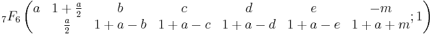 {}_7F_6\left(\begin{matrix}a&1%2B\frac{a}{2}&b&c&d&e&-m\\&\frac{a}{2}&1%2Ba-b&1%2Ba-c&1%2Ba-d&1%2Ba-e&1%2Ba%2Bm\\ \end{matrix};1\right)