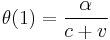 \theta(1)=\frac{\alpha}{c%2Bv}\,\!