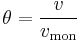 \theta = \frac{v}{v_\mathrm{mon}}