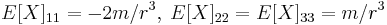  E[X]_{11} = -2m/r^3, \; E[X]_{22} = E[X]_{33} = m/r^3