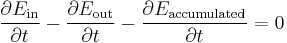 \big. \frac{\partial E_\mathrm{in}}{\partial t} - \frac{\partial E_\mathrm{out}}{\partial t} - \frac{\partial E_\mathrm{accumulated}}{\partial t} = 0