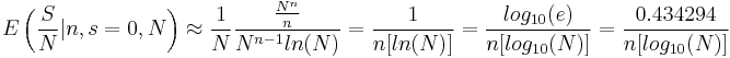 E\left({S \over N}|n,s=0,N\right)\approx {1 \over N}{{N^{n} \over n}\over N^{n-1}ln(N)}={1 \over n [ln(N)]}={log_{10}(e) \over n [log_{10}(N)]}={0.434294 \over n [log_{10}(N)]}
