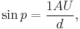 \sin p = \frac {1 AU} {d} ,