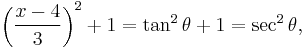 \left({x-4 \over 3}\right)^2%2B1=\tan^2\theta%2B1=\sec^2\theta,\,