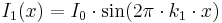 I_1(x) = I_0 \cdot \sin (2\pi \cdot k_1 \cdot x)