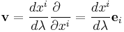 
    {\mathbf v} = \frac{dx^i}{d\lambda} \frac{\partial \;\;}{\partial x^i} = \frac{dx^i}{d\lambda} {\mathbf e}_i
