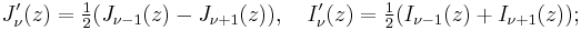 J_\nu'(z)=\tfrac{1}{2} (J_{\nu-1}(z)-J_{\nu%2B1}(z)), \quad I_\nu'(z)=\tfrac{1}{2}(I_{\nu-1}(z)%2BI_{\nu%2B1}(z));