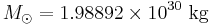 M_{\odot}=1.98892\times10^{30}\hbox{ kg}