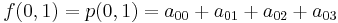 f(0,1)      = p(0,1)   = a_{00} %2B a_{01} %2B a_{02} %2B a_{03}