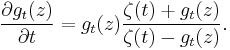  \frac{\partial g_t(z)}{\partial t} =  g_t(z)\frac{\zeta(t)%2Bg_t(z)}{\zeta(t)-g_t(z)}.