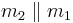  m_2 \parallel m_1