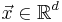 \vec x \in \mathbb{R}^d