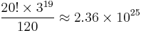 \frac{20! \times 3^{19}}{120} \approx 2.36 \times 10^{25}