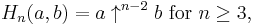 H_n(a, b) = a\uparrow^{n-2}b \text{ for } n \ge 3\,\!,