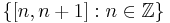 \{ [n,n%2B1]�: n \in \mathbb Z\}