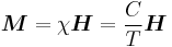  \boldsymbol{M} = \chi\boldsymbol{H} = \frac{C}{T}\boldsymbol{H}