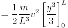 =\frac{1}{2}\frac{m}{L^3}v^2\left[\frac{y^3}{3}\right]_0^L