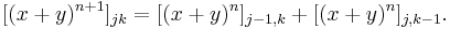  [(x%2By)^{n%2B1}]_{jk} = [(x%2By)^n]_{j-1,k} %2B [(x%2By)^n]_{j,k-1}. \, 