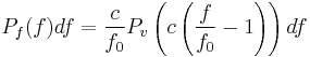 P_f(f)df = \frac{c}{f_0}P_v\left(c\left(\frac{f}{f_0} - 1\right)\right)df