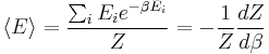 \langle E\rangle={\sum_i E_i e^{-\beta E_i}\over Z}=-{1 \over Z} {dZ \over d\beta}