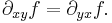 \partial_{xy} f = \partial_{yx} f.