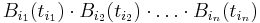 B_{i_1}(t_{i_1})\cdot  B_{i_2}(t_{i_2})\cdot\dots \cdot B_{i_n}(t_{i_n})