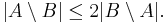 |A \setminus B| \le 2|B \setminus A|.