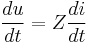 \frac{du}{dt} = Z{di\over dt}\,