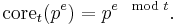 \mathrm{core}_t(p^e) = p^{e\mod t}.