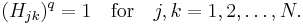 (H_{jk})^q=1 {\quad \rm for \quad} j,k=1,2,\dots,N. 