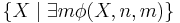 \{ X \mid \exists m \phi(X,n,m)\}