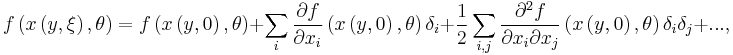 f\left(  x\left(  y,\xi\right)  ,\theta\right)  =f\left(  x\left(y,0\right)  ,\theta\right)  %2B\sum_i\frac{\partial f}{\partial x_{i}}\left(x\left(  y,0\right)  ,\theta\right)  \delta_{i}%2B\frac{1}{2}\sum_{i,j}\frac{\partial^{2}f}{\partial x_{i}\partial x_{j}}\left(  x\left(  y,0\right),\theta\right)  \delta_{i}\delta_{j}%2B...,