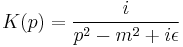 
K(p) = { i \over {p^2 - m^2 %2B i\epsilon}}
