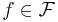  f\in \mathcal{F} 