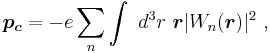 \boldsymbol{p_c} = -e \sum_n \int\ d^3 r \,\, \boldsymbol r |W_n(\boldsymbol{r})|^2 \ , 