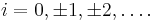 i=0,\pm 1,\pm 2,\dots .