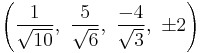 \left(\frac{1}{\sqrt{10}},\  \frac{5}{\sqrt{6}},\   \frac{-4}{\sqrt{3}},\ \pm2\right)