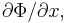 \partial\Phi/\partial{x},