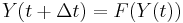 Y(t%2B\Delta t) = F(Y(t))\,