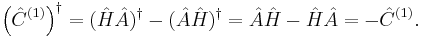 
  \left(\hat{C}^{(1)}\right)^\dagger  = (\hat{H}\hat{A})^\dagger-(\hat{A}\hat{H})^\dagger
  = \hat{A}\hat{H} - \hat{H}\hat{A} = -\hat{C}^{(1)}.
