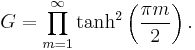 G = \prod_{m = 1}^\infty \tanh^2 \left( \frac{\pi m}{2}\right).