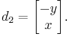 
d_2 = \begin{bmatrix}
-y\\
x\\
\end{bmatrix}.
