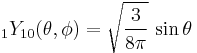 {}_1 Y_{10}(\theta,\phi) = \sqrt{\frac{3}{8\pi}}\,\sin\theta