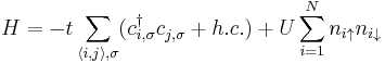  H = -t \sum_{\langle i,j \rangle,\sigma}( c^{\dagger}_{i,\sigma} c^{}_{j,\sigma}%2B h.c.) %2B U \sum_{i=1}^{N} n_{i\uparrow} n_{i\downarrow} 